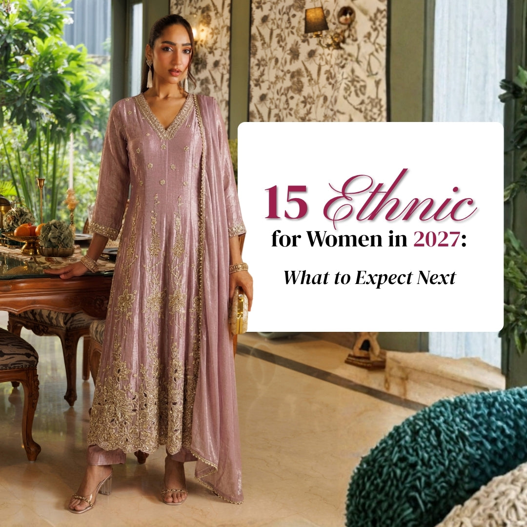 15 Ethnic Wear Trends for Women in 2027: What to Expect Next