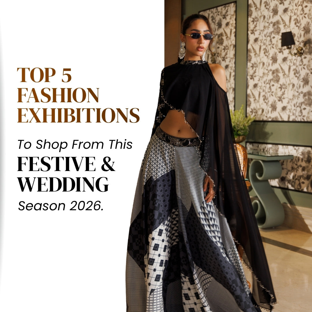 Top 5 Fashion Exhibitions To Shop From This Festive & Wedding Season 2026