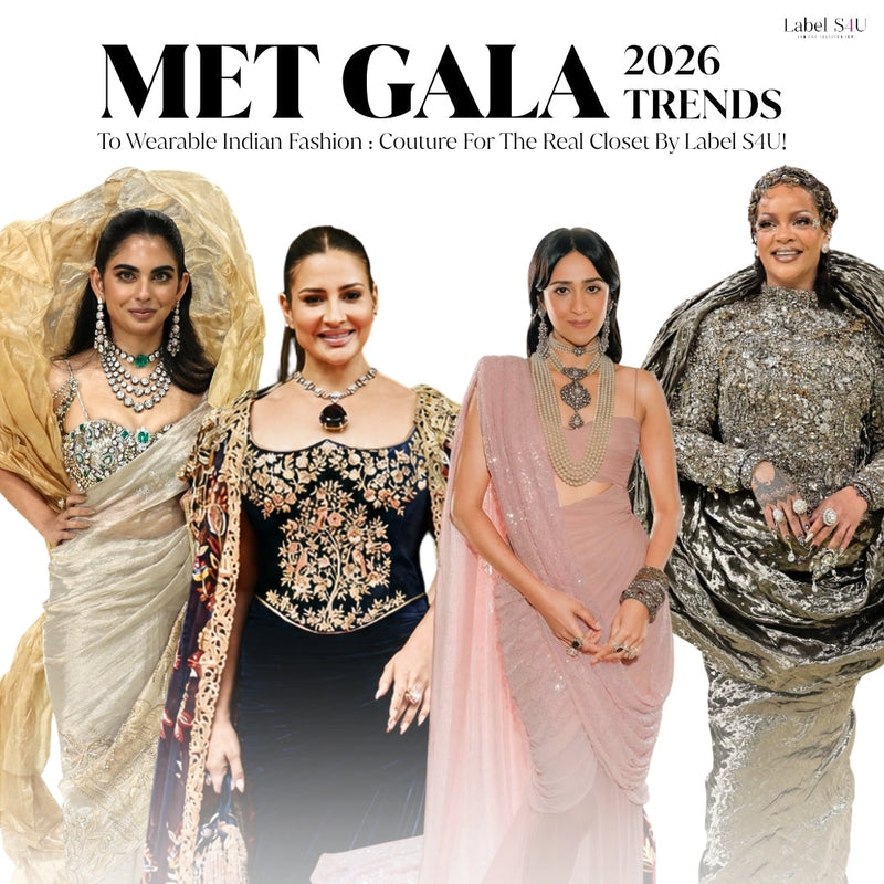 Met Gala 2026 Trends To Wearable Indian Fashion: Couture For The Real Closet By Label S4U