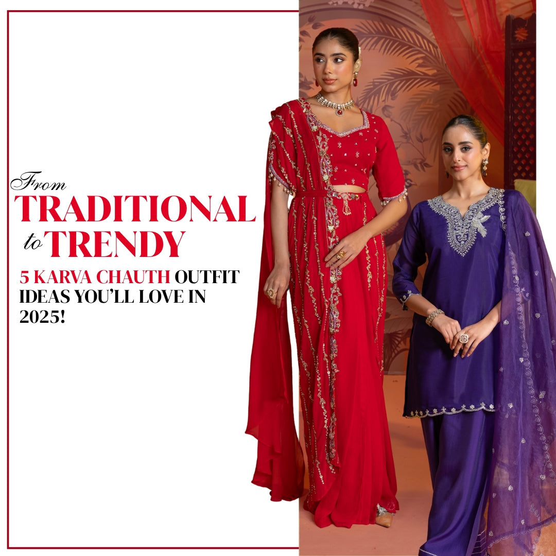 From Traditional to Trendy: 5 Karva Chauth Outfit Ideas You’ll Love in 2025